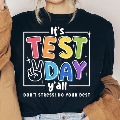 Test Day Y'all - Don't Stress.  Do Your Best.